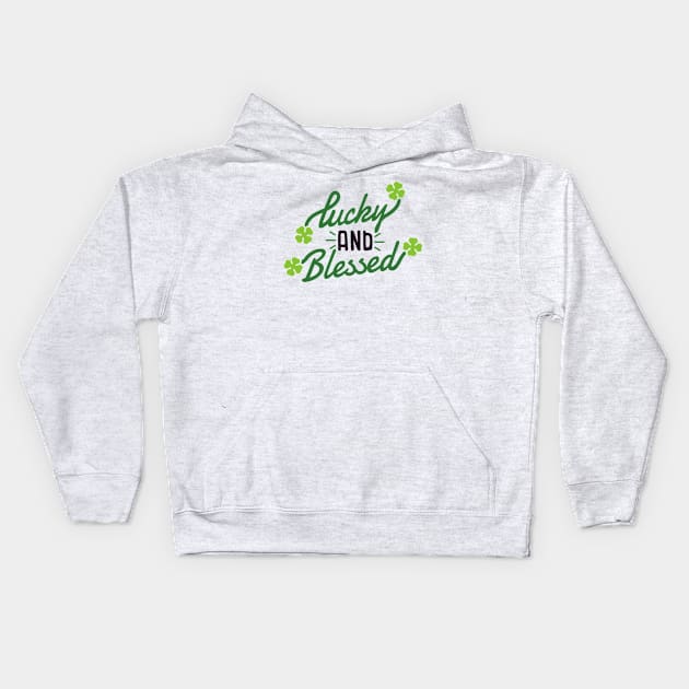 Lucky and Blessed Kids Hoodie by greenoriginals